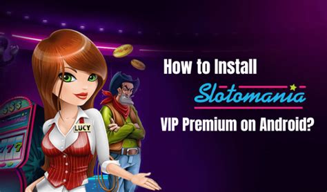 Guide: How Do I Install Slotomania VIP Premium on Android.